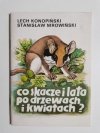 CO SKACZE I LATA PO DRZEWACH I KWIATACH - Lech Konopiński 1989