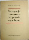 SUROGACJA RZECZOWA W PRAWIE CYWILNYM - Kitłowski