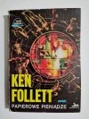 PAPIEROWE PIENIĄDZE - Ken Follett 1990