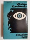 ZŁOWIŁEM ŻYCIE - Wacław Korabiewicz 1973