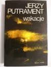 WAKACJE - Jerzy Putrament 1980