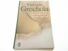 UPOWAŻNIENIE DO SZCZĘŚCIA Katarzyna Grochola 2009