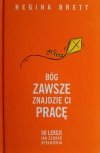 BÓG ZAWSZE ZNAJDZIE CI PRACĘ - Regina Brett
