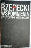 WSPOMNIENIA I PRZYCZYNKI HISTORYCZNE Jan Rzepecki