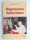 BŁOGOSŁAWIONA ANIELA SALAWA - Symeon Józef Barcik