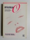 WIELKIE O CZYLI JAK ZROZUMIEĆ I UDOSKONALIĆ ORGAZMY WŁASNE I PARTNERA 1996