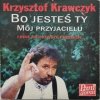 CD. BO JESTEŚ TY MÓJ PRZYJACIELU - Krzysztof Krawczyk