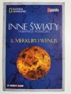 NATIONAL GEOGRAPHIC. INNE ŚWIATY TAJEMNICE KOSMOSU 2. MERKURY I WENUS 2000