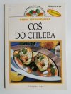 COŚ DO CHLEBA - Hanna Szymanderska 1999