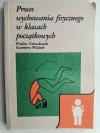 PROCES WYCHOWANIA FIZYCZNEGO W KLASACH POCZĄTKOWYCH - Wacław Gniewkowski