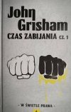 CZAS ZABIJANIA CZ.1. W ŚWIETLE PRAWA - John Grisham