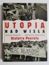 UTOPIA NAD WISŁĄ. HISTORIA PEERELU - Antoni Dudek, Zdzisław Zblewski 2008