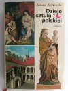 DZIEJE SZTUKI POLSKIEJ - Janusz Kębłowski