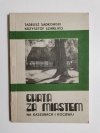 CHATA ZA MIASTEM NA KASZUBACH I KOCIEWIU - Tadeusz Sadkowski 1978