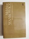 PRZEZ CZTERY KLIMATY 1912-1972 - Melchior Wańkowicz 1976