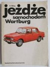 JEŻDŻĘ SAMOCHODEM WARTBURG – H. Ihling 1987