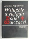 W SŁUŻBIE WYWIADU POLSKI WALCZĄCEJ - Andrzej Roplewski