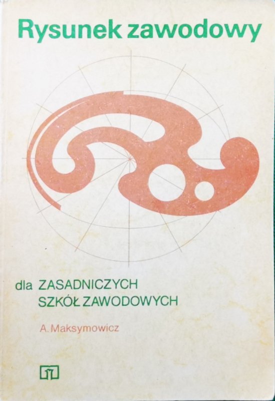 RYSUNEK ZAWODOWY DLA ZASADNICZYCH SZKÓŁ ZAWODOWYCH - A. Maksymowicz