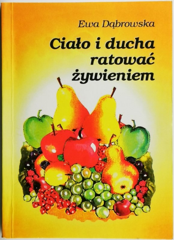 CIAŁO I DUCHA RATOWAĆ ŻYWIENIEM - Ewa Dąbrowska