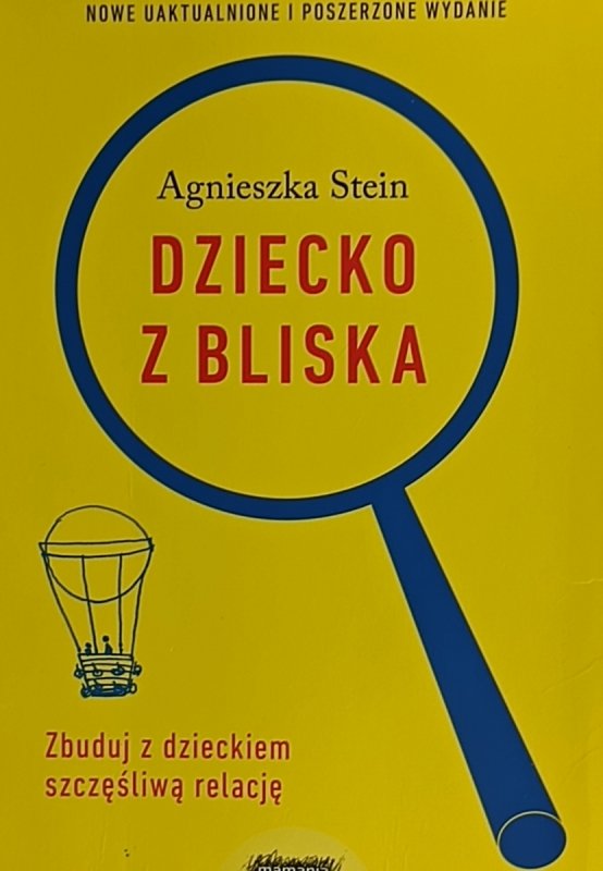 DZIECKO Z BLISKA. ZBUDUJ DOBRĄ RELACJĘ – Agnieszka Stein