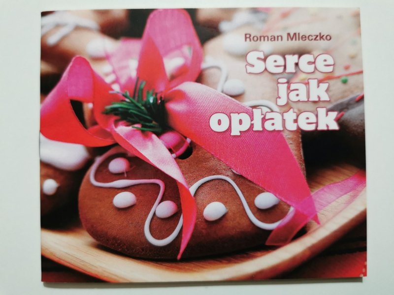 SERCE JAK OPŁATEK - Roman Mleczko