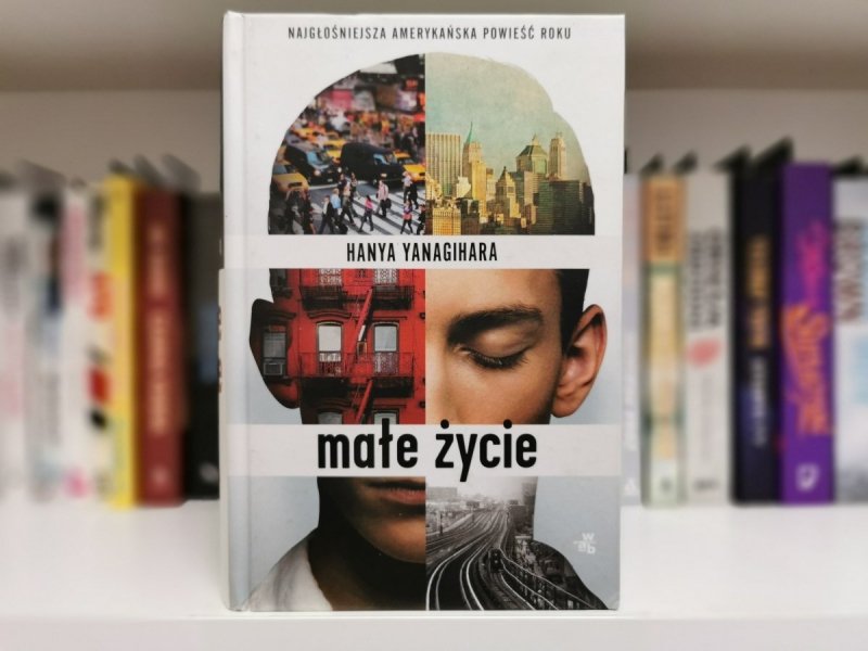MAŁE ŻYCIE - Hanya Yanagihara