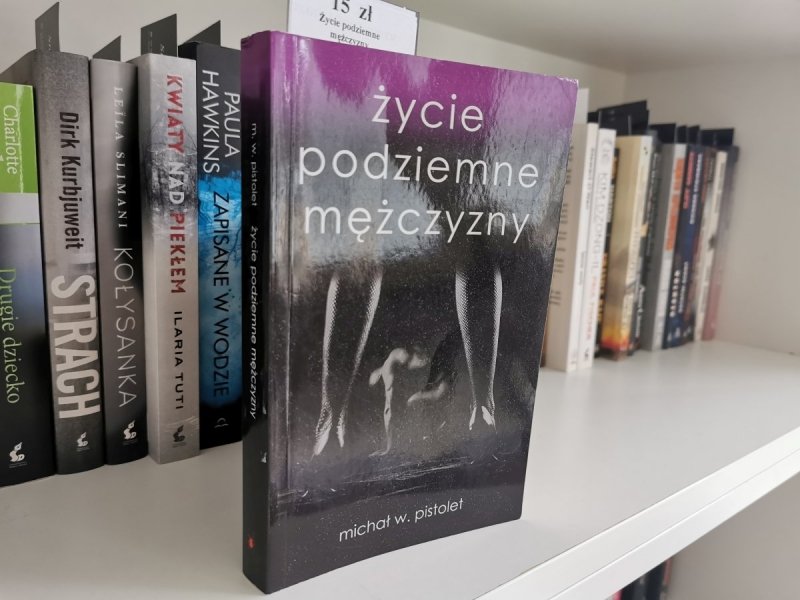ŻYCIE PODZIEMNE MĘŻCZYZNY - Michał W. Pistolet