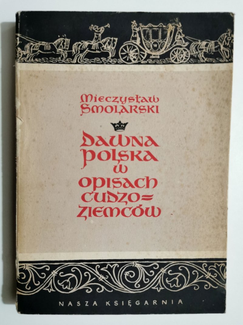 DAWNA POLSKA W OPISACH CUDZOZIEMCÓW - Mieczysław Smolarski