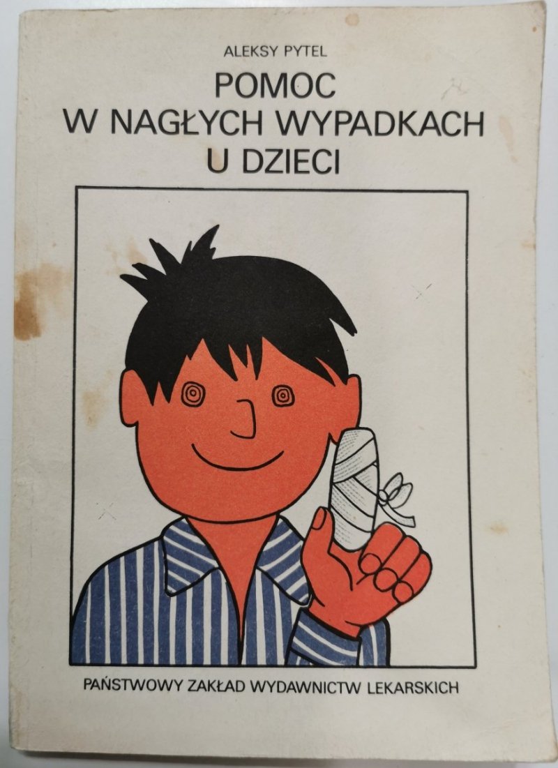 POMOC W NAGŁYCH WYPADKACH U DZIECI - Aleksy Pytel 1986