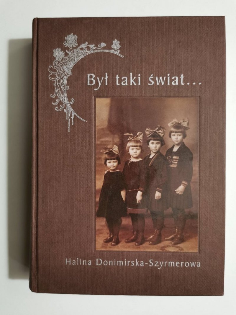 BYŁ TAKI ŚWIAT... - Halina Donimirska-Szyrmerowa 