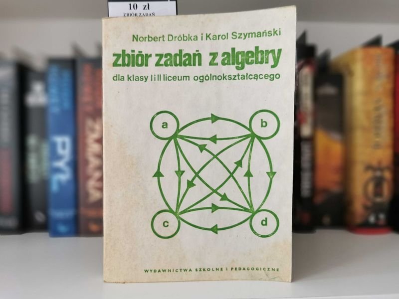 Zbiór zadań z algebry dla klasy I i II - Norbert Dróbka