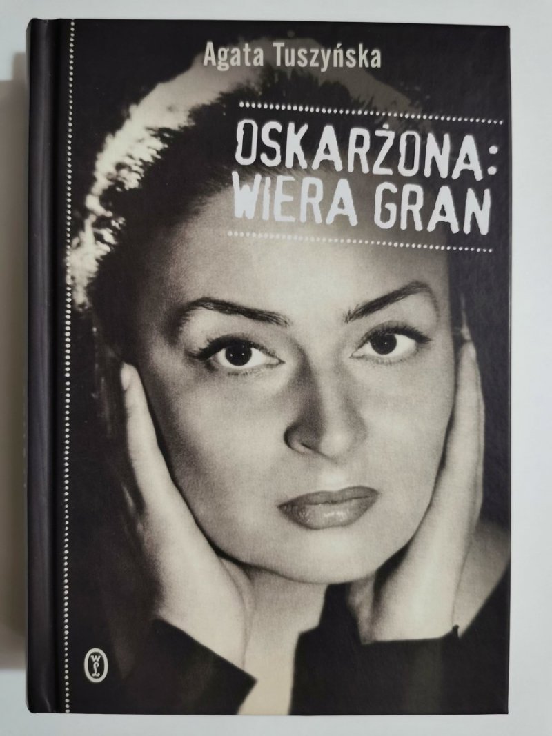 OSKARŻONA: WIERA GRAN - Agata Tuszyńska 
