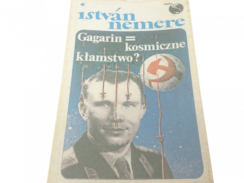 GAGARIN = KOSMICZNE KŁAMSTWO? - Istvan Nemere 1990