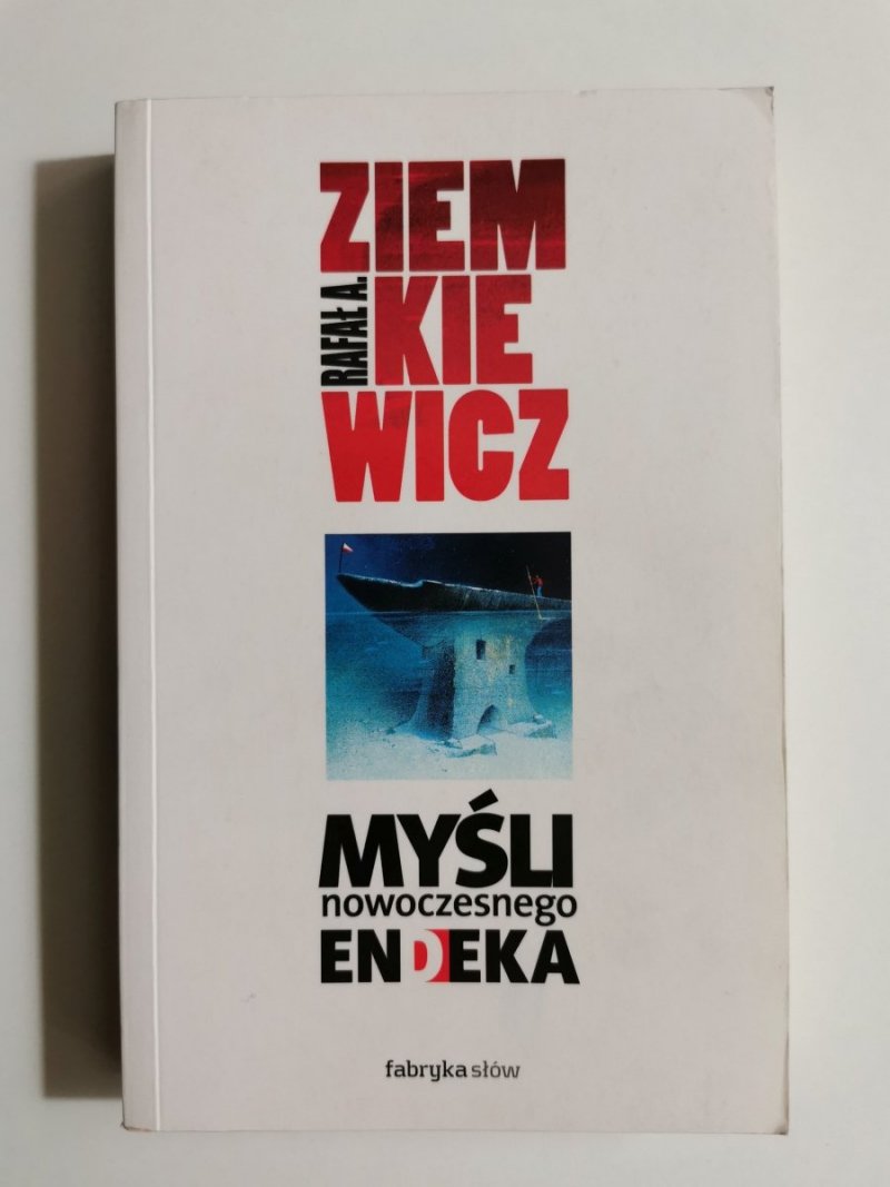 MYŚLI NOWOCZESNEGO ENDEKA - Rafał A. Ziemkiewicz 