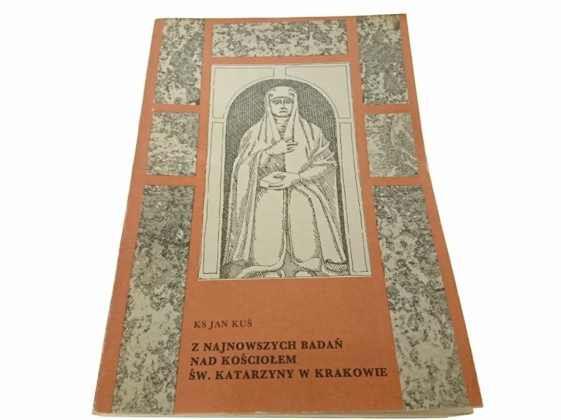 Z NAJNOWSZYCH BADAŃ NAD KOŚCIOŁEM ŚW. KATARZYNY
