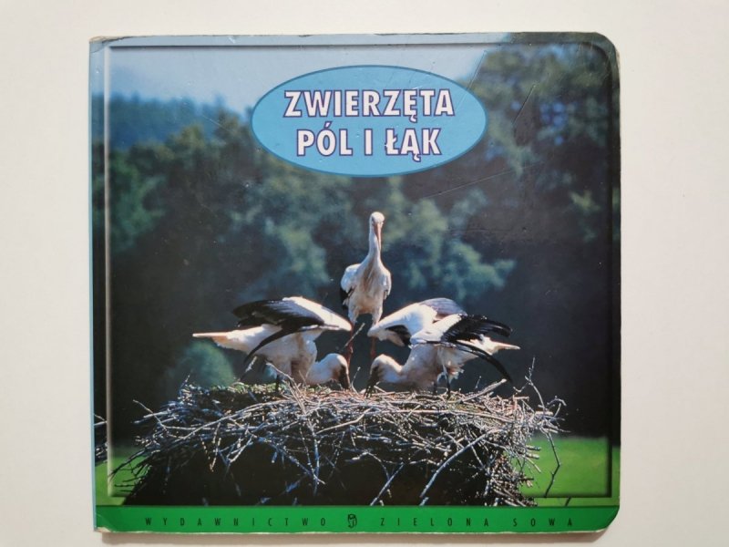 MOJA PIERWSZA KSIĄŻECZKA. ZWIERZĘTA PÓL I ŁĄK 