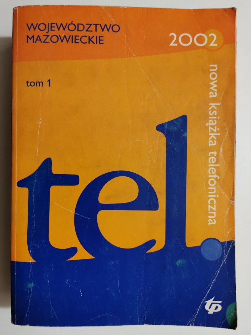 WOJEWÓDZTWO MAZOWIECKIE 2002 TOM 1. NOWA KSIĄŻKA TELEFONICZNA