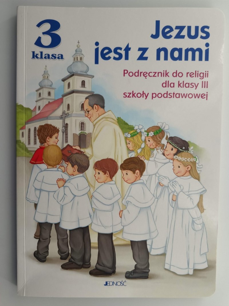 JEZUS JEST Z NAMI 3 PODRĘCZNIK DO RELIGII DLA KLASY III SZKOŁY PODSTAWOWEJ