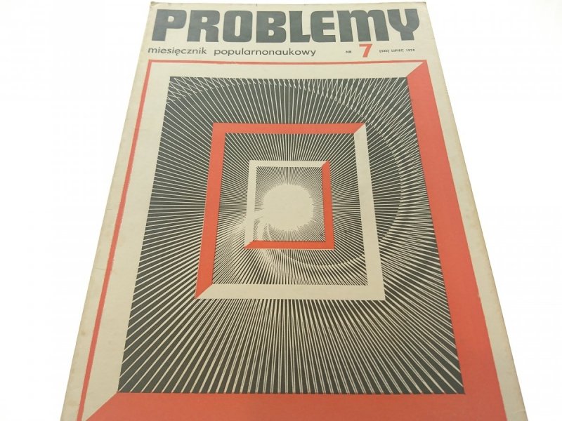 PROBLEMY. NAUKOWY MIESIĘCZNIK POPULARNY NR 7 1974