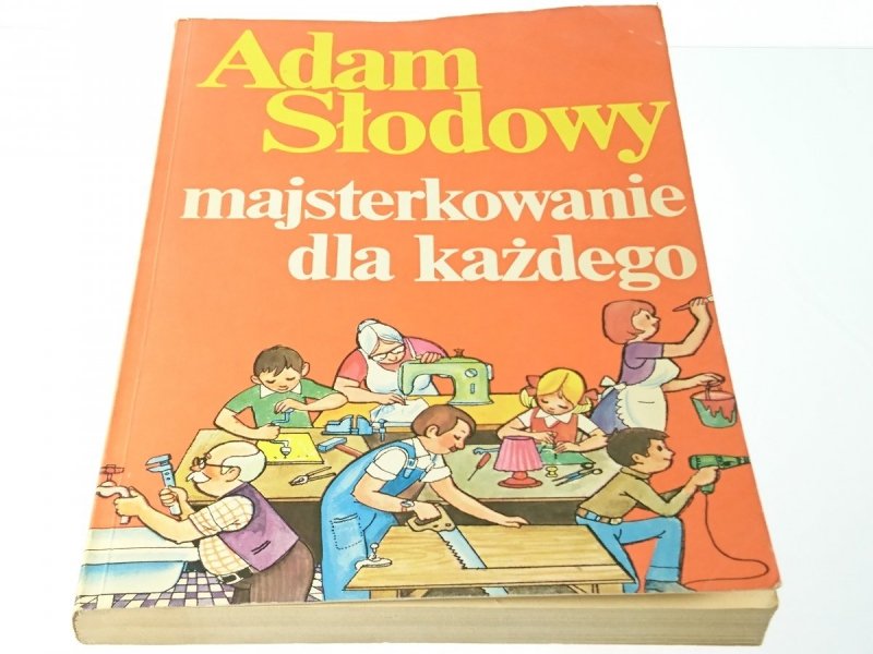 MAJSTERKOWANIE DLA KAŻDEGO - Adam Słodowy 1987