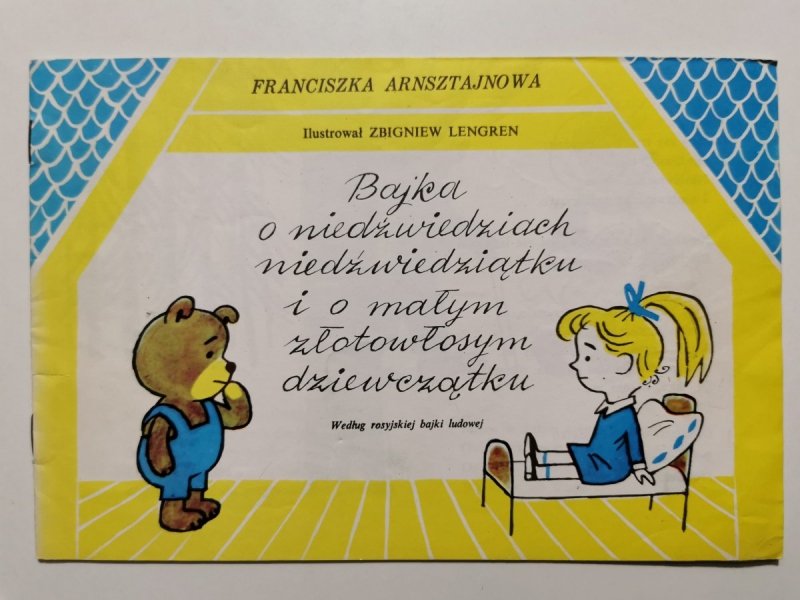 BAJKA O NIEDŹWIEDZIACH NIEDŹWIEDZIĄTKU I O MAŁYM ZŁOTOWŁOSYM DZIEWCZĄTKU - Franciszka Arnsztajnowa 