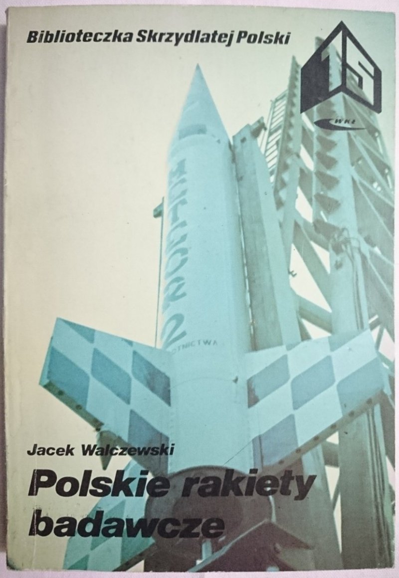 POLSKIE RAKIETY BADAWCZE - Jacek Walczewski 1982