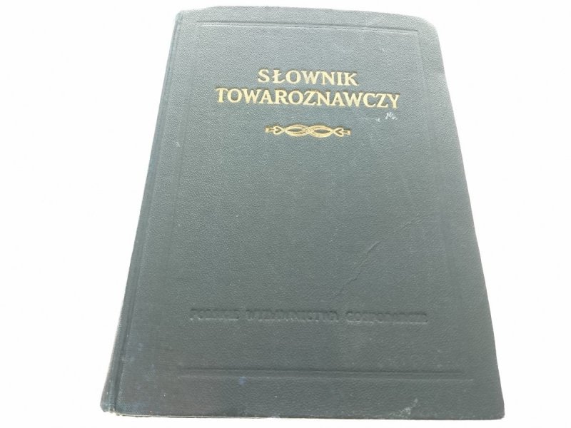 SŁOWNIK TOWAROZNAWCZY TOM I A-B 1952