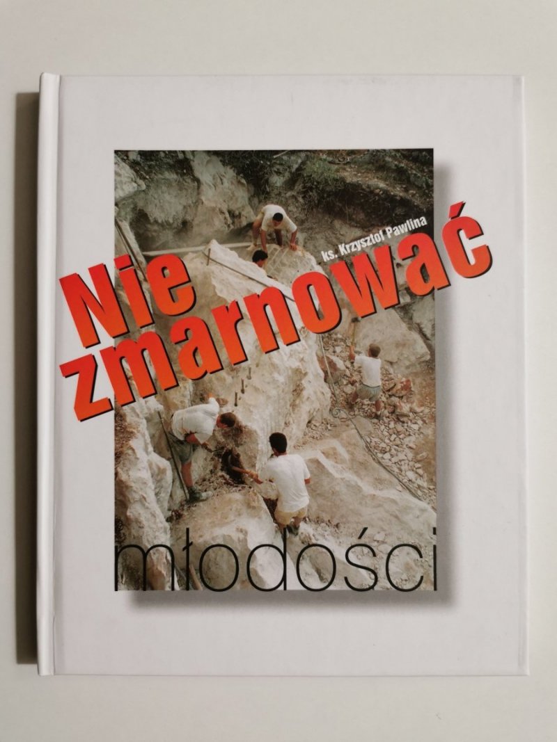 NIE ZMARNOWAĆ MŁODOŚCI - ks. Krzysztof Pawlina 