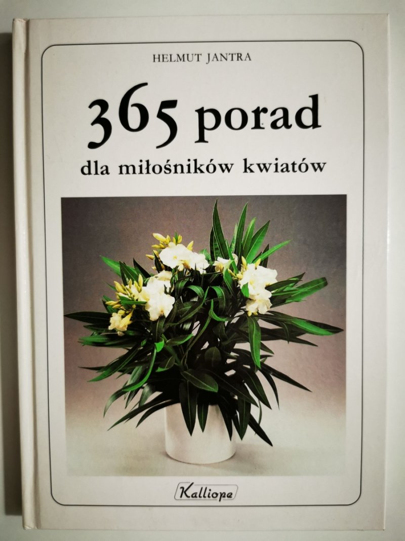 365 PORAD DLA MIŁOŚNIKÓW KWIATÓW - Helmut Jantra