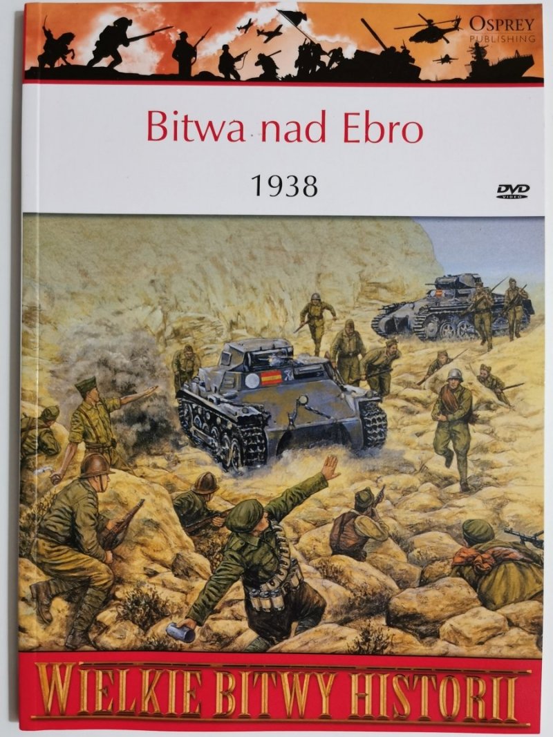 WIELKIE BITWY HISTORII – BITWA NAD EBRO 1938 Chris Henry 