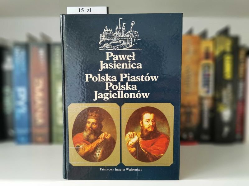 Polska Piastów Polska Jagiellonów - Paweł Jasienica