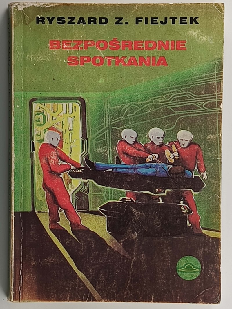 BEZPOŚREDNIE SPOTKANIA. PRAWDZIWE RELACJE ZE SPOTKAŃ LUDZI Z ISTOTAMI POZAZIEMSKIM - Ryszard Z. Fiejtek