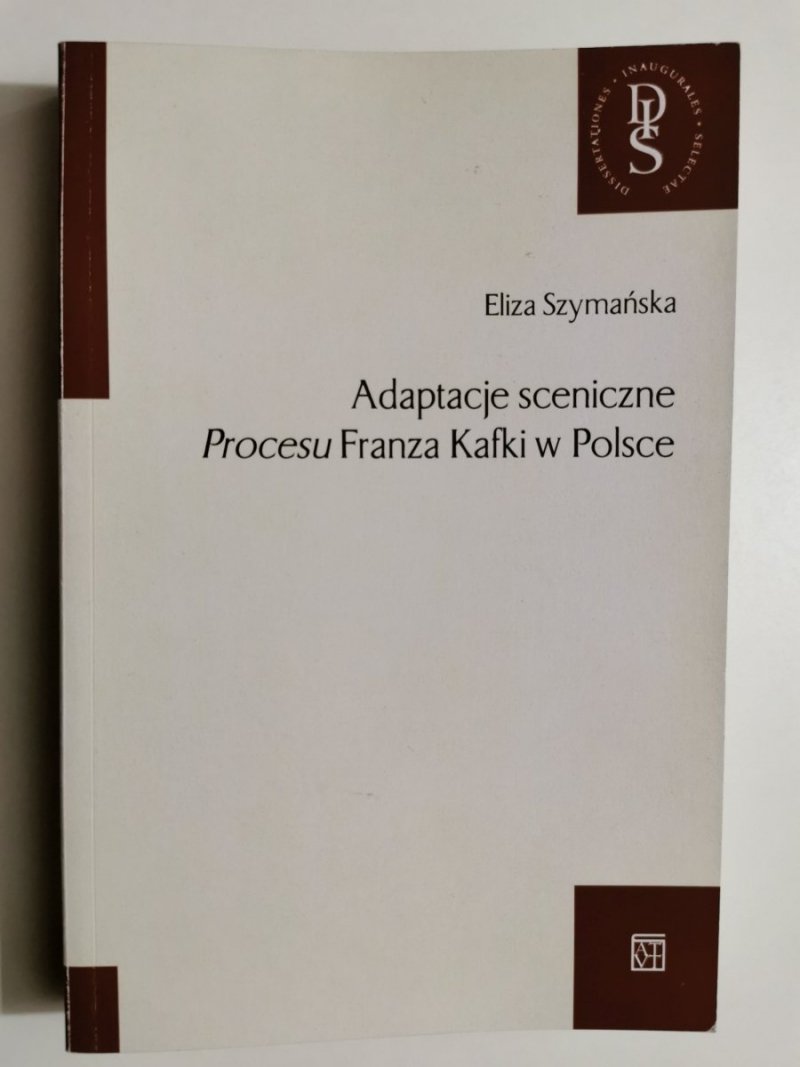 Adaptacje sceniczne Procesu Franza Kafki w Polsce - Eliza Szymańska