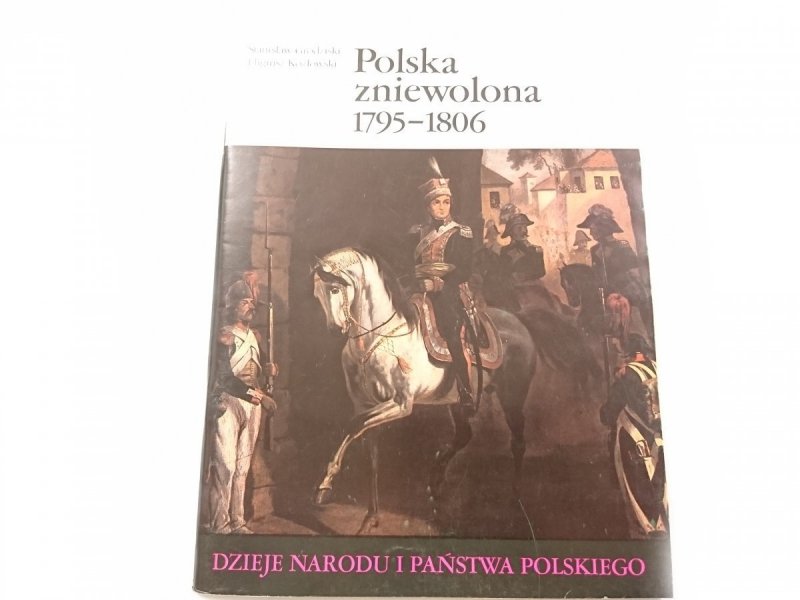 DNiPP: POLSKA ZNIEWOLONA 1795-1806